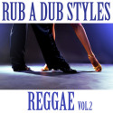Rub A Dub Reggae Style Vol. 2