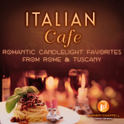 Italian Café: Romantic Candlelight Favorites from Rome & Tuscany
