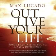 Max Lucado Out Live Your Life