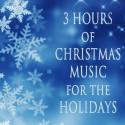 3 Hours of Christmas Music for the Holidays