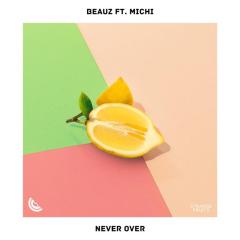 Never Over (feat. Michi)