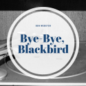Bye-Bye, Blackbird