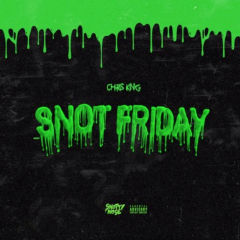SNOT FRIDAY