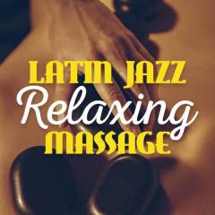 Latin Jazz: Relaxing Massage