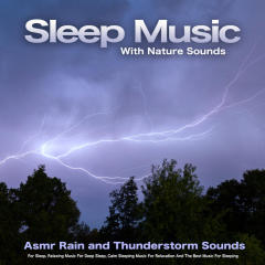Deep Sleep and Thunderstorm Sounds For Sleeping