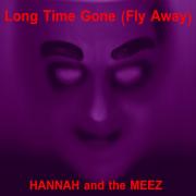 LONG TIME GONE (FLY AWAY)