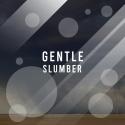 #Gentle Slumber