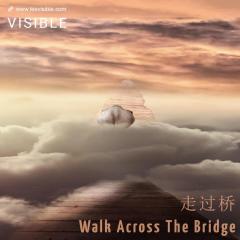 Walk Across The Bridge