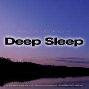 Music For Deep Sleep: Soft Music Sleep Aid, Soothing Music For Rest and Relaxation and Calm Sleeping Music For Chillout, Stress Relief, and Sleep Music