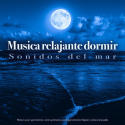 Musica relajante dormir - Sonidos Del Mar - Música suave para dormir, sueño profundo, ayuda para dormir relajante y música tranquila