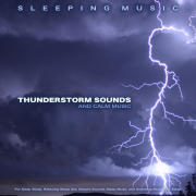 Sleeping Music: Thunderstorm Sounds and Calm Music For Deep Sleep, Relaxing Sleep Aid, Nature Sounds Sleep Music and Soothing Music For Sleep