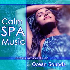 Calm SPA Music: Soothing Instrumental Music with Ocean Sounds