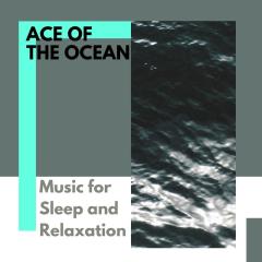 Ace Of The Ocean - Music for Sleep and Relaxation