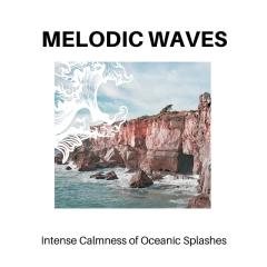 Melodic Waves - Intense Calmness of Oceanic Splashes