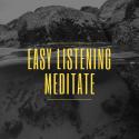 #Easy Listening Meditate