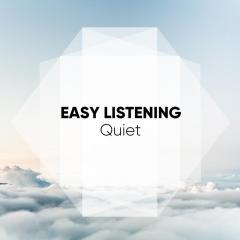 #Easy Listening Quiet