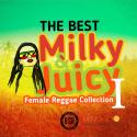 Best Milky & Juicy Female Reggae Collection I