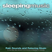 Sleeping Music: Rain Sounds and Relaxing Music For Deep Sleep, Sleep Aid, Music To Cure Insomnia and Sleep Music For Relaxation