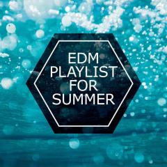 EDM Playlist For Summer