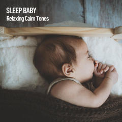 Sleep Baby: Relaxing Calm Tones