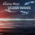 Sleeping Music: Ocean Waves and Music For Deep Sleep, Soothing Background Music, Music To Cure Insomnia and The Best Sleep Music
