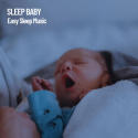 Sleep Baby: Easy Sleep Music