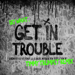 Get In trouble (So What) [Timmy Trumpet Remix]
