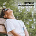 Sleep Music: Music for needed Refocus