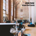 Work Music: Affable Work Sounds