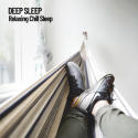 Deep Sleep: Relaxing Chill Sleep