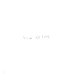 how to live