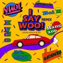 I say woo! (Remix) (Boi B, 행주, Xydo, 지구인, NUOL, BENKIFF ver.)
