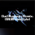 Bad Manners Remix.