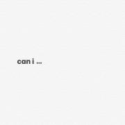can i ...