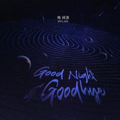 Good Night & Goodbye