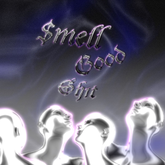 Smell Good $h1t Mixtape