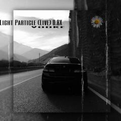 Light Particle(Live)  0.8X