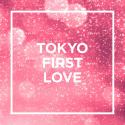 TOKYO - FIRST LOVE -