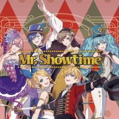 Mr. Showtime (feat. 初音ミク&鏡音リン&鏡音レン&巡音ルカ&MEIKO&KAITO)