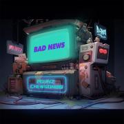 Bad News (Feat. Chewson88)