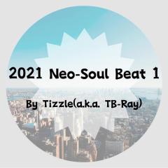 2021 Neo-Soul Beat 1 By Tizzle