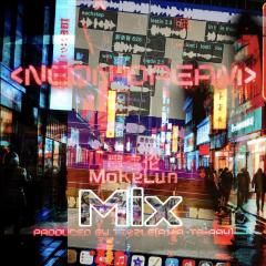 Neon Dream 墨客伦MoKeLun Mix