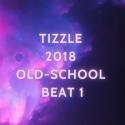 Tizzle 2018 Old School Beat 1
